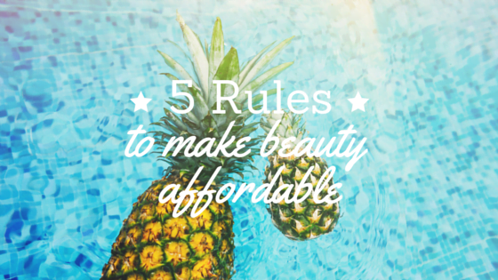 My 5 Rules to Make Beauty Products Affordable